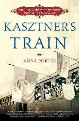 Kasztner's Train: The True Story of an Unknown Hero of the Holocaust Paperback Bloomsbury Publishing PLC