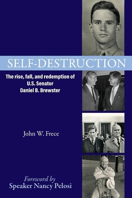 Self-Destruction: The rise, fall, and redemption of U.S. Senator Daniel B. Brewster Paperback Loyola College/Apprentice House