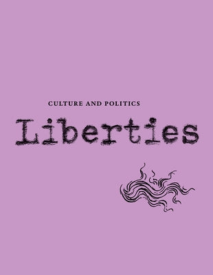 Liberties Journal of Culture and Politics: Volume II, Issue 4 Paperback Liberties Journal