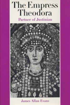 The Empress Theodora: Partner of Justinian Paperback University of Texas Press