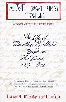A Midwife's Tale: The Life of Martha Ballard, Based on Her Diary, 1785-1812 Vintage