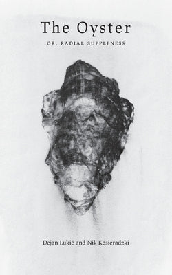 The Oyster: Or, Radial Suppleness Paperback Contra Mundum Press