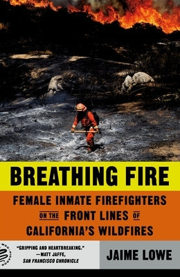 Breathing Fire: Female Inmate Firefighters on the Front Lines of California's Wildfires Paperback Picador USA