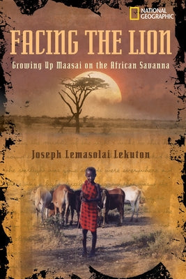Facing the Lion: Growing Up Maasai on the African Savanna Paperback National Geographic Kids