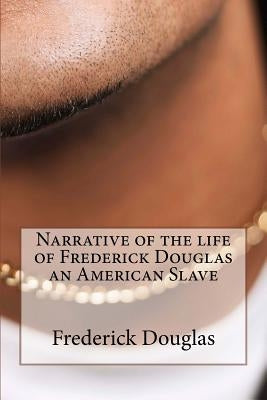 Narrative of the Life of Frederick Douglas an American Slave Paperback Createspace Independent Publishing Platform