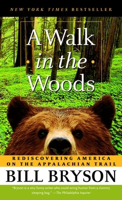 A Walk in the Woods: Rediscovering America on the Appalachian Trail Paperback Vintage