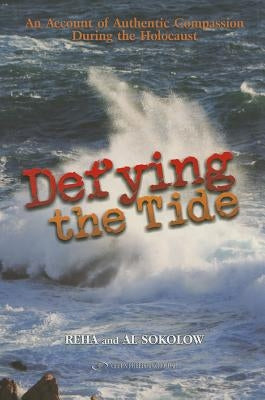 Defying the Tide: An Account of Authentic Compassion During the Holocaust Paperback Gefen Books