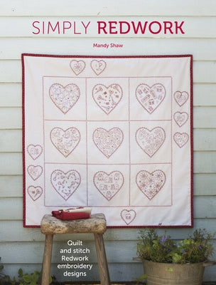 Simply Redwork: Quilt and Stitch Redwork Embroidery Designs Paperback David & Charles