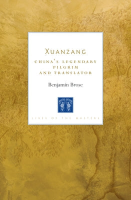 Xuanzang: China's Legendary Pilgrim and Translator Paperback Shambhala