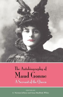 The Autobiography of Maud Gonne: A Servant of the Queen Paperback University of Chicago Press