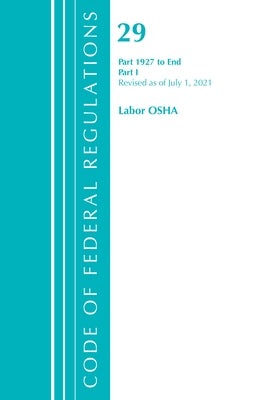 Code of Federal Regulations, Title 29 Labor/OSHA 1927-End, Revised as of July 1, 2022: Part 1 by Office of the Federal Register (U S )