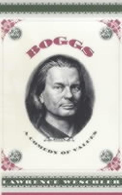 Boggs: A Comedy of Values by Weschler, Lawrence