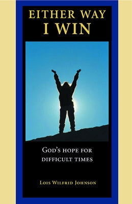 Either Way, I Win: God's Hope for Difficult Times Paperback Fortress Press
