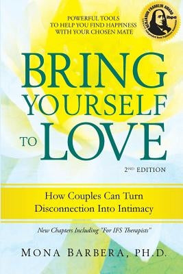Bring Yourself to Love: How Couples Can Turn Disconnection Into Intimacy Paperback DOS Monos Press