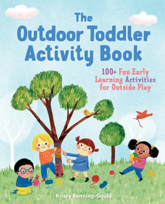 The Outdoor Toddler Activity Book: 100+ Fun Early Learning Activities for Outside Play Paperback Callisto Kids
