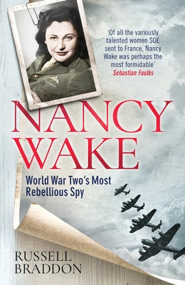 Nancy Wake: World War Two's Most Rebellious Spy Little a