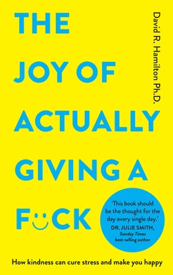 The Joy of Actually Giving a F*ck: How Kindness Can Cure Stress and Make You Happy Paperback Hay House UK Ltd