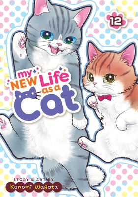 My New Life as a Cat Vol. 12 by Wagata, Konomi
