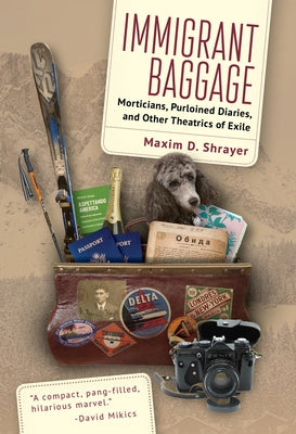 Immigrant Baggage: Morticians, Purloined Diaries, and Other Theatrics of Exile Paperback Cherry Orchard Books