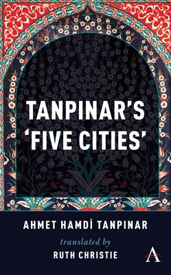 Tanpinar's 'Five Cities' Paperback Anthem Press