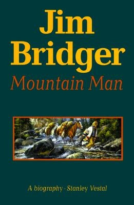 Jim Bridger, Mountain Man: A Biography Bison Books