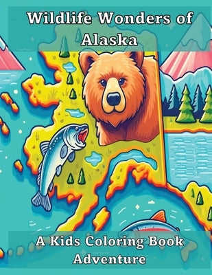 Wildlife Wonders of Alaska: A Kids Coloring Book Adventure by Adventures, Ashley And Joshua