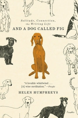And a Dog Called Fig: Solitude, Connection, the Writing Life Paperback Picador USA