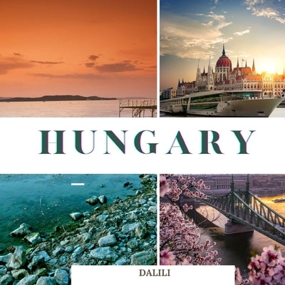 Hungary: A Beautiful Travel Photography Coffee Table Picture Book with words of the Country in Europe100 Cute Images Paperback Independently Published