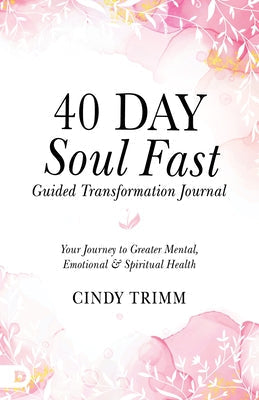 40 Day Soul Fast Guided Transformation Journal: Your Journey to Greater Mental, Emotional, and Spiritual Health by Trimm, Cindy - CA Corrections Bookstore