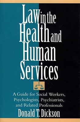 Law in the Health and Human Services by Dickson, Donald T.