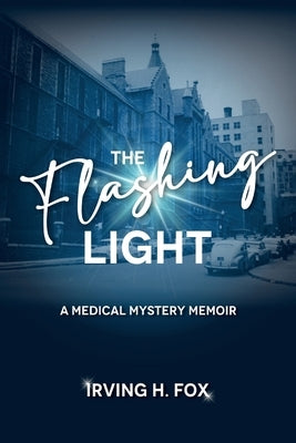 The Flashing Light: A Medical Mystery Memoir Paperback Irving Fox