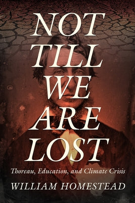 Not Till We Are Lost: Thoreau, Education, and Climate Crisis Paperback Mercer University Press