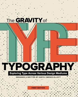 The Gravity of Typography: Exploring Type Across Various Design Mediums Paperback Cognella Academic Publishing