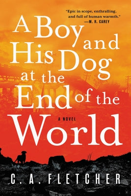 A Boy and His Dog at the End of the World by Fletcher, C. a.