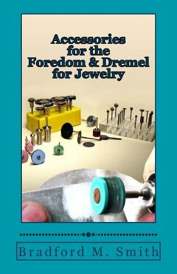 Accessories for the Foredom and Dremel for Jewelry Paperback Whimsey Wylde