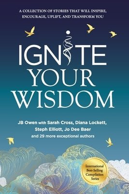 Ignite Your Wisdom by Owen, Jb