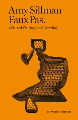 Amy Sillman: Faux Pas: Selected Writings and Drawings Paperback After 8 Books