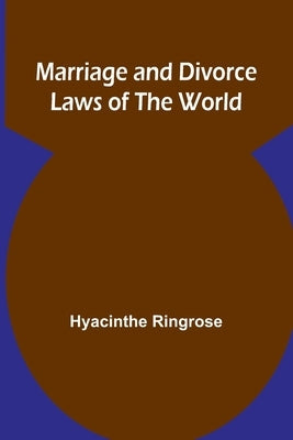 Marriage and Divorce Laws of the World by Ringrose, Hyacinthe