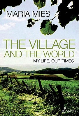 The Village and the World: My Life, Our Times Paperback Spinifex Press