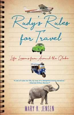 Rudy's Rules for Travel: Life Lessons from Around the Globe Paperback She Writes Press