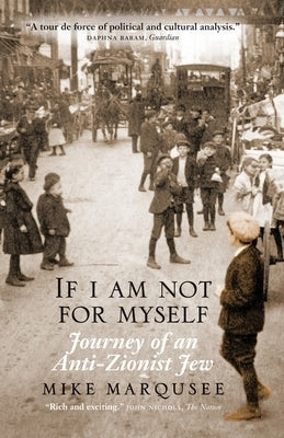 If I Am Not for Myself: Journey of an Anti-Zionist Jew Paperback Verso