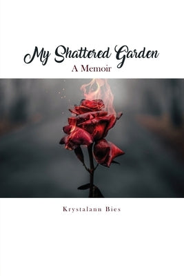 My Shattered Garden: A Memoir Paperback Dorrance Publishing Co.