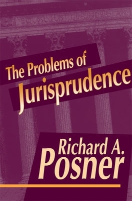 The Problems of Jurisprudence by Posner, Richard A.