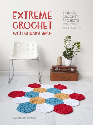 Extreme Crochet with Chunky Yarn: 8 Quick Crochet Projects for Home and Accessories Paperback David & Charles