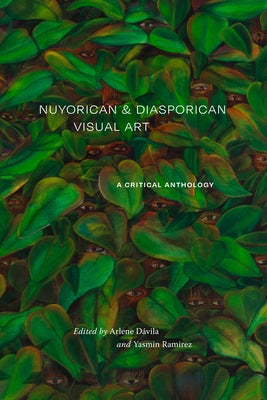 Nuyorican and Diasporican Visual Art: A Critical Anthology by Dávila, Arlene
