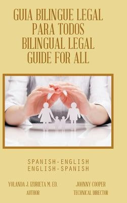 Guia Bilingue Legal Para Todos/ Bilingual Legal Guide for All: Spanish-English/English-Spanish by Izurieta M. Ed, Yolanda J.