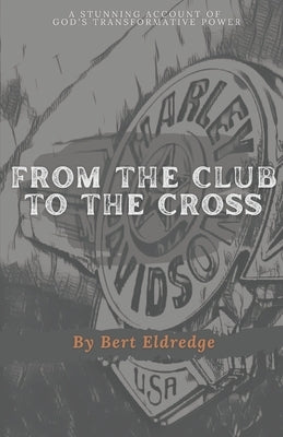 From the Club to the Cross Paperback Wild Goose Ministries LLC