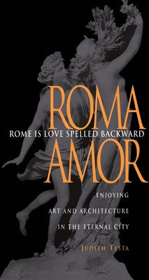 Rome Is Love Spelled Backward: Enjoying Art and Architecture in the Eternal City Paperback Northern Illinois University Press