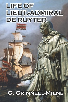 Life of Lieut.-Admiral de Ruyter Paperback Independently Published