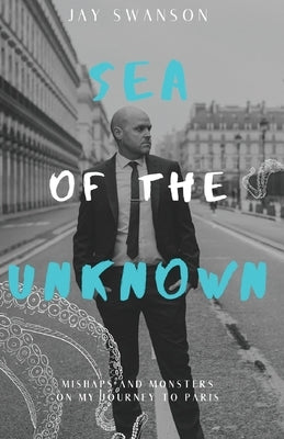 Sea of the Unknown: Monsters and Mishaps on my Journey to Paris Paperback Northern Range